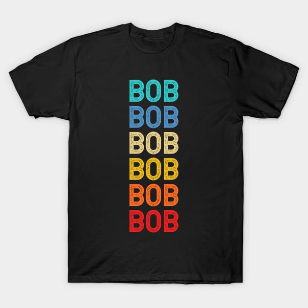 Bob Name Vintage Retro Custom Gift Named Bob T-Shirt by CoolDesignsDz